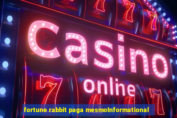 fortune rabbit paga mesmoInformational